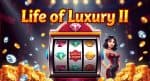 Jackpot Kilat Menunggu di Life of Luxury II VPower